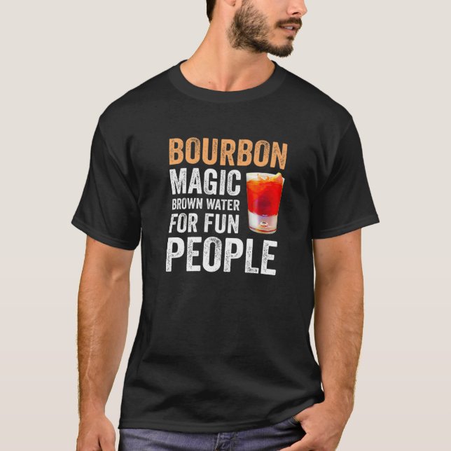 Bourbon Definition Magic Brown Water For Fun Peopl T-Shirt (Vorderseite)