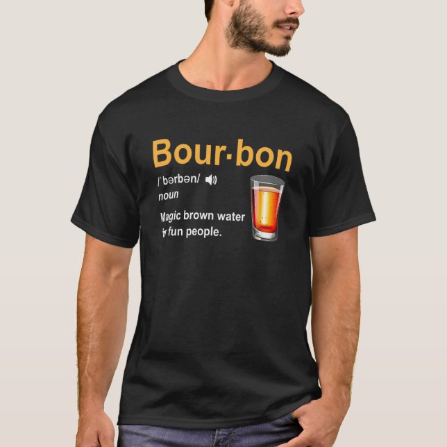Bourbon Definition Magic Brown Water For Fun Peopl T-Shirt (Vorderseite)