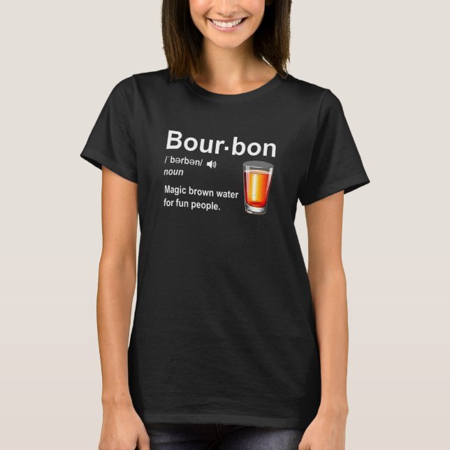 Bourbon Definition Magic Brown Water For Fun Peopl T-Shirt (Vorderseite)
