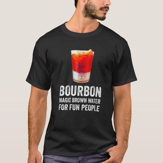 Bourbon Definition Magic Brown Water For Fun Peopl T-Shirt (Vorderseite)