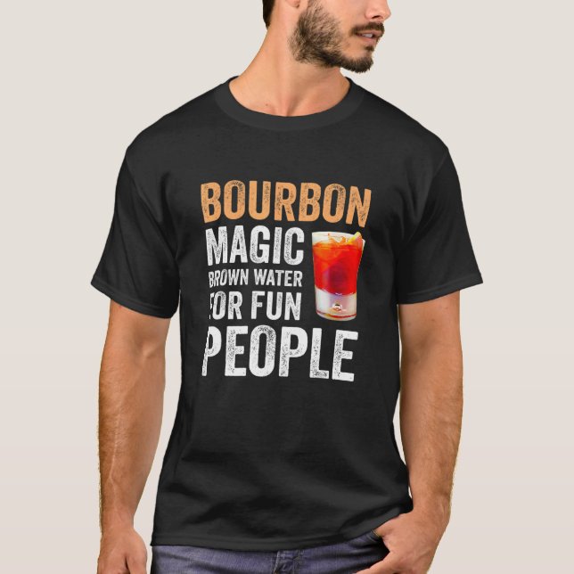 Bourbon Definition Magic Brown Water For Fun Peopl T-Shirt (Vorderseite)