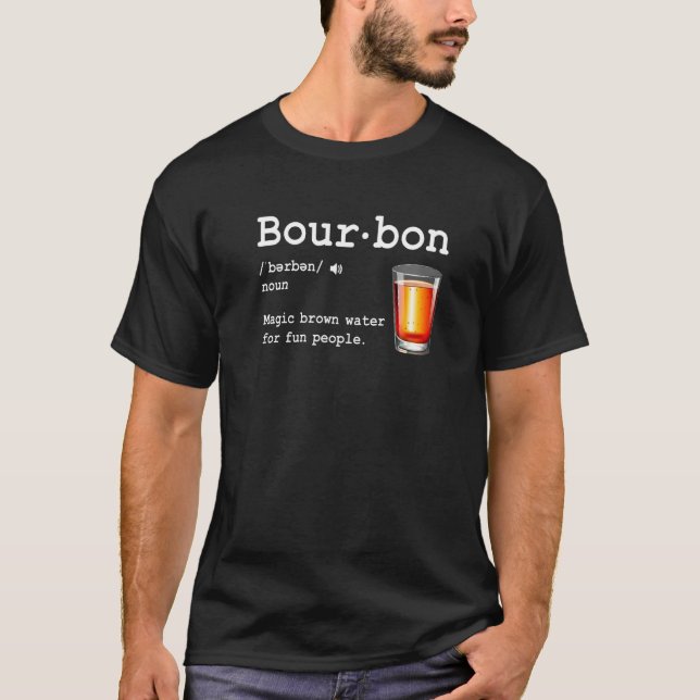 Bourbon Definition Magic Brown Water For Fun Peopl T-Shirt (Vorderseite)
