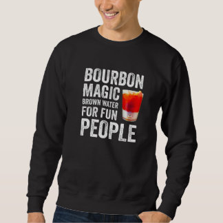 Bourbon-Definition Magisches Braunes Wasser Für Sp Sweatshirt