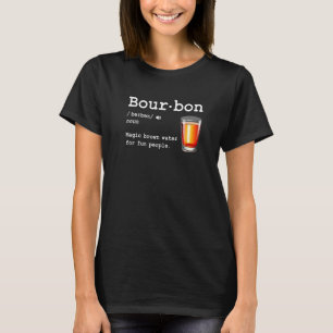 Bourbon-Definition Zauber Braunes Wasser Für Spaß T-Shirt