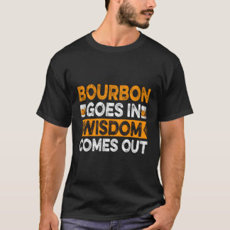Bourbon geht in Weisheit kommt aus Bourbon Drinker T-Shirt