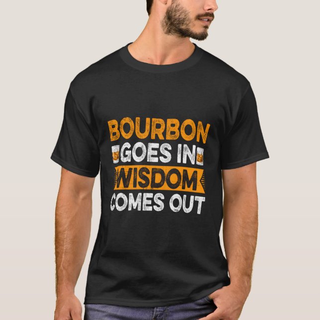 Bourbon geht in Weisheit kommt aus Bourbon Drinker T-Shirt (Vorderseite)