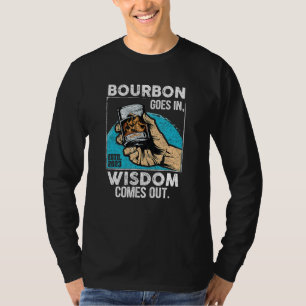 Bourbon geht in Weisheit kommt aus dem sonnigen Wh T-Shirt