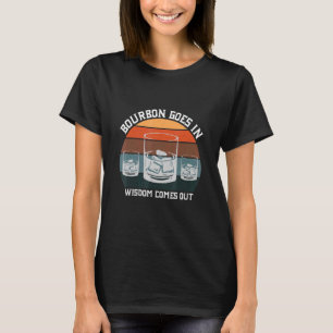 Bourbon geht in Weisheit kommt aus Whiskey Funny T-Shirt