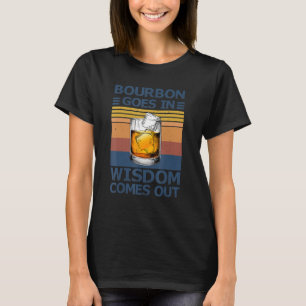 Bourbon geht rein, Weisheit kommt aus Buddies trin T-Shirt