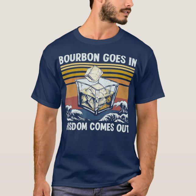 Bourbon Goes In Wisdom Comes Out 1970s Retro T-Shirt (Vorderseite)