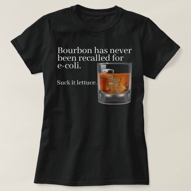 Bourbon Has Never Been Recalled for E-Coli - Funny T-Shirt (Design vorne)