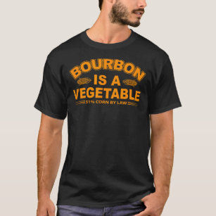 Bourbon ist ein Gemüse Whiskey Bourbon trinken T-Shirt