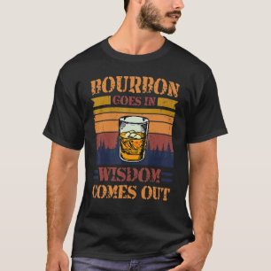 Bourbon kommt in Weisheit aus dem Trinken von Part T-Shirt