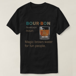 Bourbon Magic Brown Wasser für Spaß Menschen T-Shirt