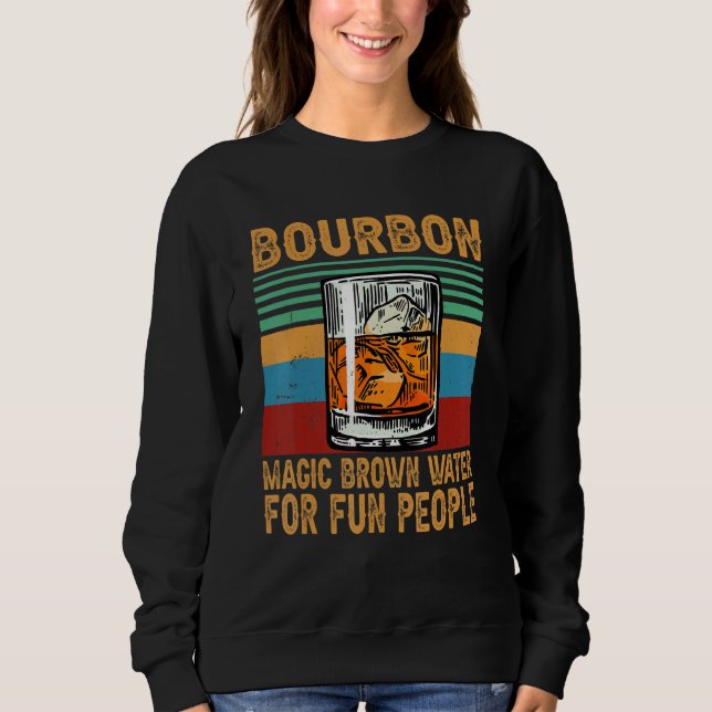 Bourbon Magic Brown Wasser für Spaß Menschen Whisk Sweatshirt (Vorderseite)