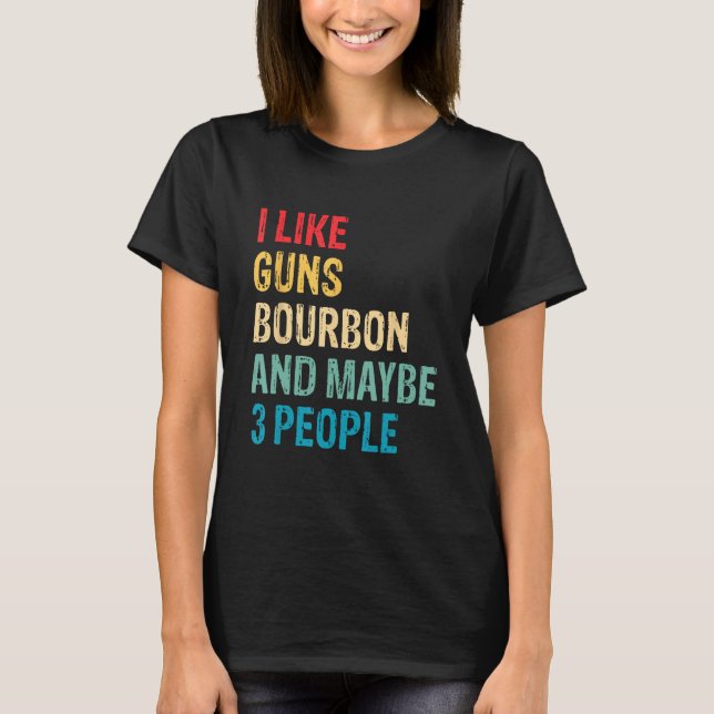 Bourbon & Maybe 3 People Whiskey Drinking  Graphic T-Shirt (Vorderseite)