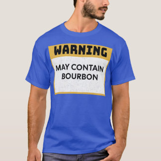 Bourbon-Warnung kann Bourbon enthalten T-Shirt