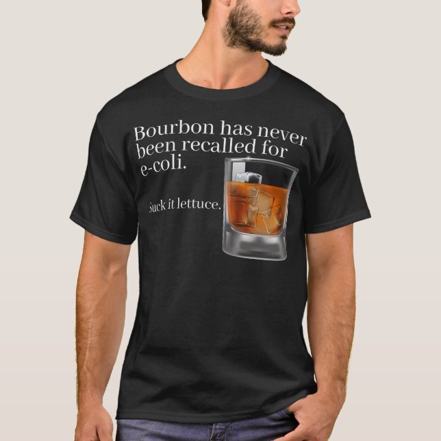 Bourbon wurde nie für E-Coli - Funny erinnert T-Shirt (Vorderseite)