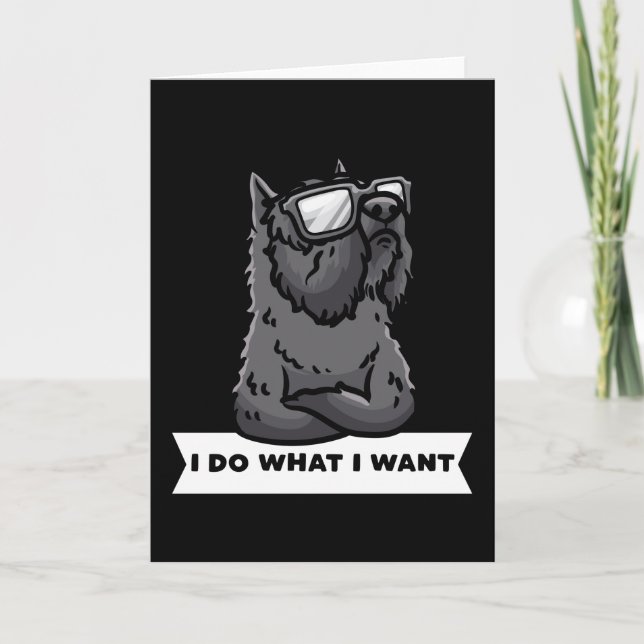 Bouvier des Flandres I Do What I Want Stubborn Dog Karte (Vorderseite)