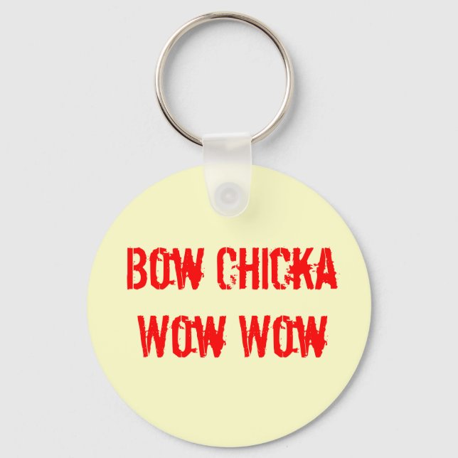 BOW CHICKA WOW WOW Schlüsselanhänger (Vorderseite)