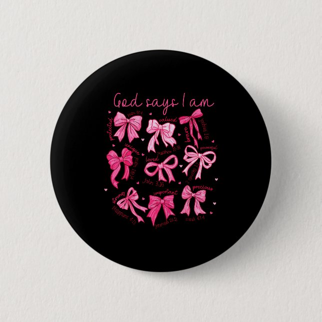 Bow God Say I Am Christian Girl Teen Women Bible V Button (Vorderseite)