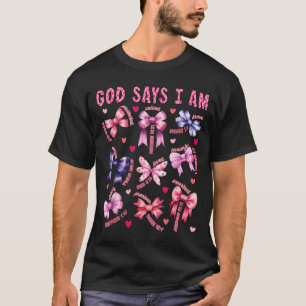 Bow Gott sagt ich bin christliches Mädchen Teen Fr T-Shirt