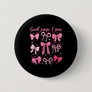 Bow Gott sagt ich bin christliches Mädchen Teenage Button