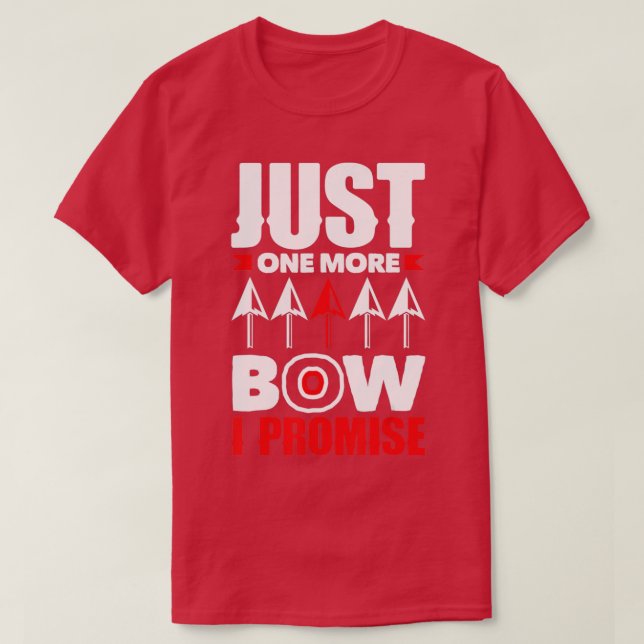 Bow Jagd nur noch ein Bow Bogenschießen T-Shirt (Design vorne)