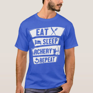 Bow Shooting Archer Eat Sleep Bogenschießen Wieder T-Shirt