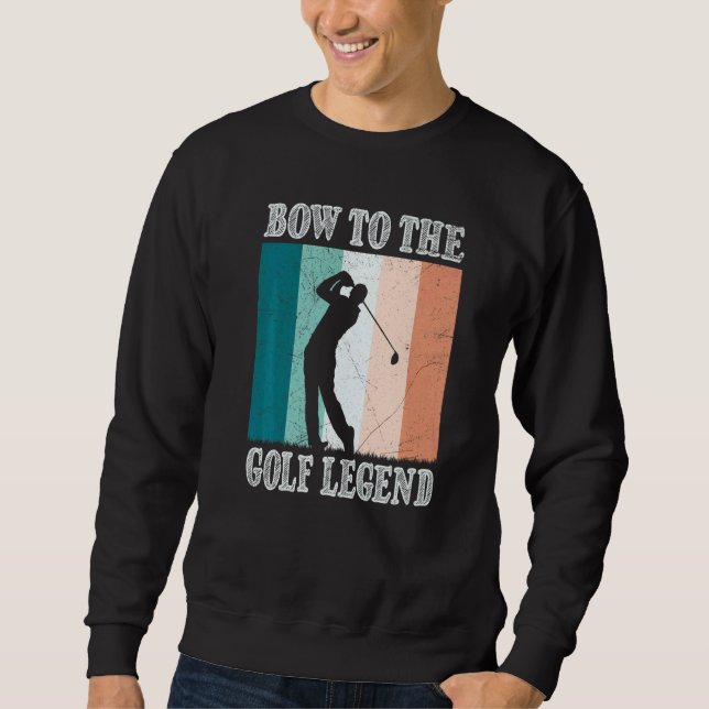 Bow To The Golf Legend Golfer Golfer Sweatshirt (Vorderseite)