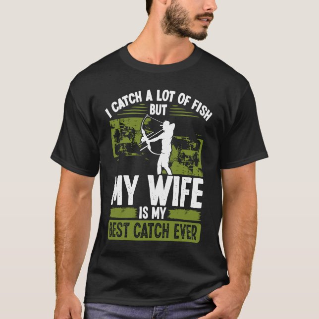 Bowfisher Best Catch of Life Marriage Verlobung B T-Shirt (Vorderseite)