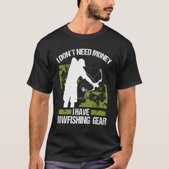Bowfisher I dont need Money Bowhunter Airboat Bowf T-Shirt (Vorderseite)