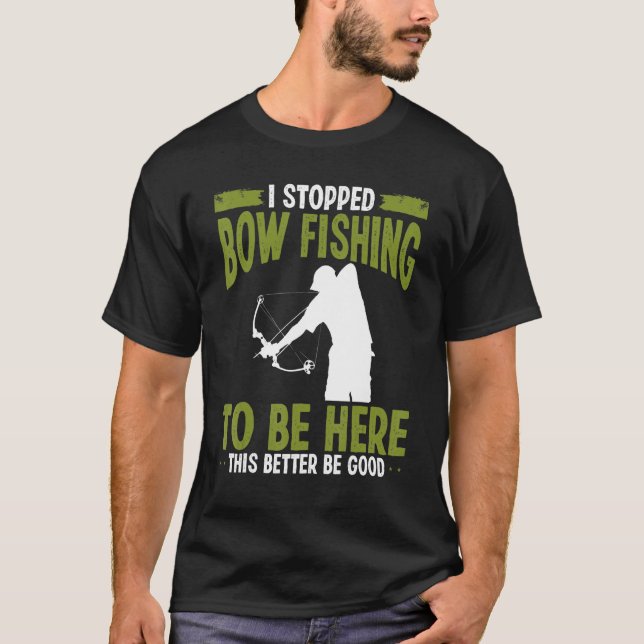 Bowfisher I stopped Bowfishing to be here Airboat  T-Shirt (Vorderseite)
