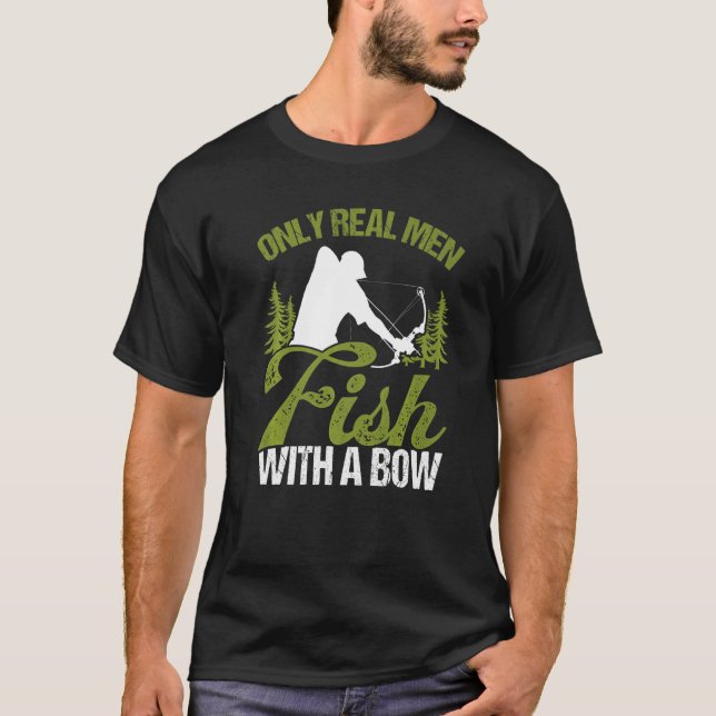 Bowfisher Nur echte Männer fischen mit einem Bogen T-Shirt (Vorderseite)