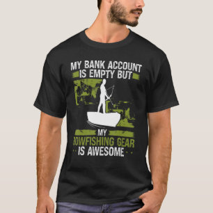 Bowfishing Bankkonto ist leer Bowjäger Fischer T-Shirt