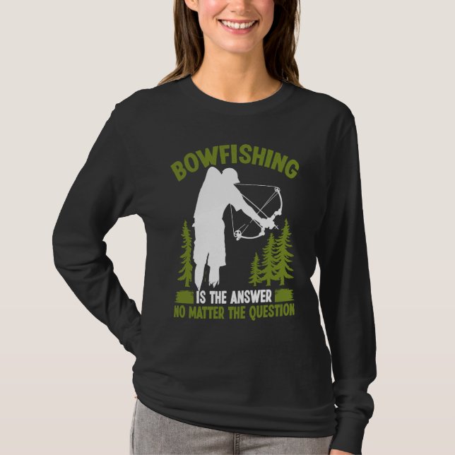 Bowfishing is the answer Bowfisher Bowhunter Fishe T-Shirt (Vorderseite)