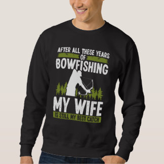 Bowfishing Marriage Wife best Catch Bowfisher Hunt Sweatshirt