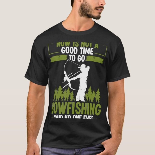 Bowfishing Said no One Ever Bowhunter Bowfisher Fi T-Shirt (Vorderseite)