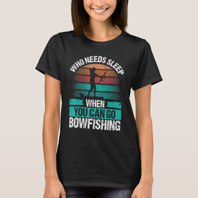 Bowfishing Who needs Sleep Airboat Fisherman Bowfi T-Shirt (Vorderseite)