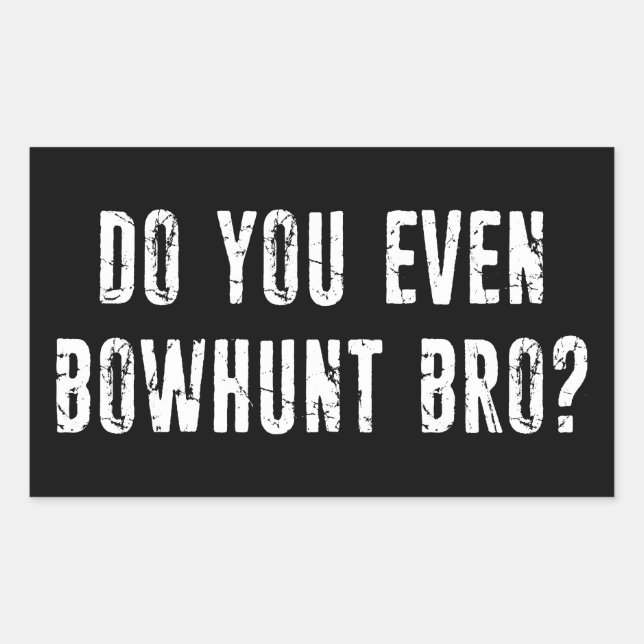 Bowhunt du sogar Bro? Rechteckiger Aufkleber (Vorderseite)