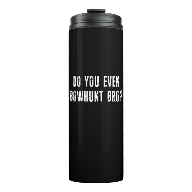Bowhunt du sogar Bro? Thermosbecher (Vorderseite)