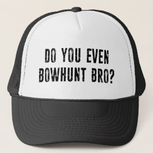 Bowhunt du sogar Bro? Truckerkappe