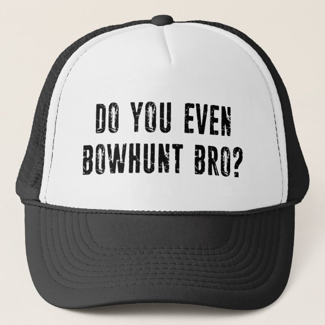 Bowhunt du sogar Bro? Truckerkappe (Vorderseite)