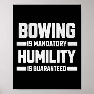Bowing ist obligatorisch und Demut ist garantiert. Poster