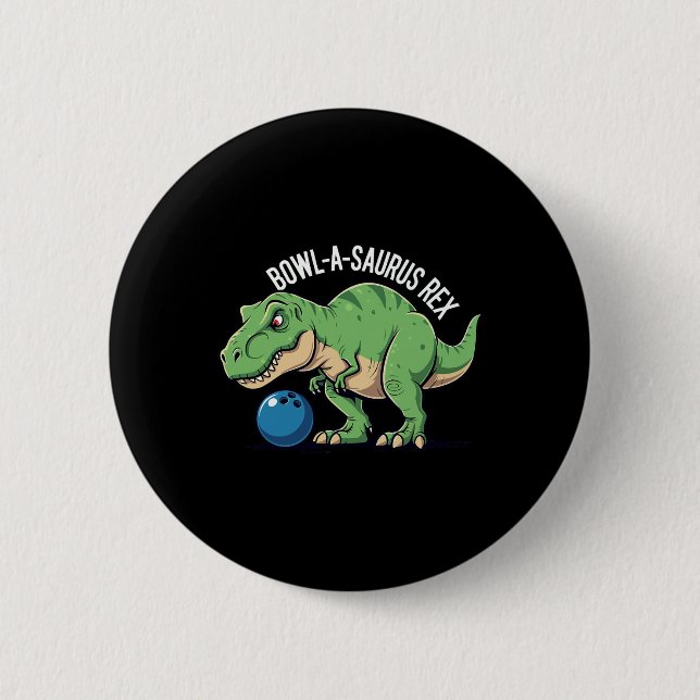 Bowl-a-saurus Rex Lustiger Dinosaurier Bowling Hum Button (Vorderseite)