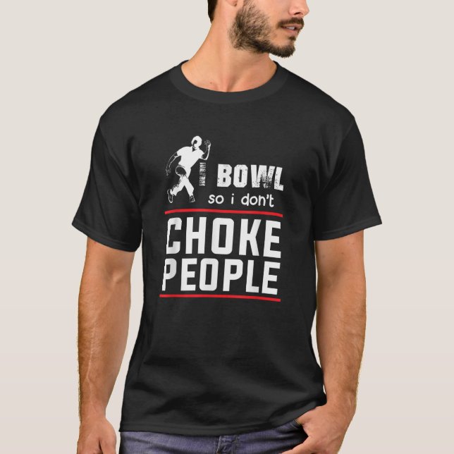 Bowl Also ersticke ich nicht Leute Leute Funny Bow T-Shirt (Vorderseite)
