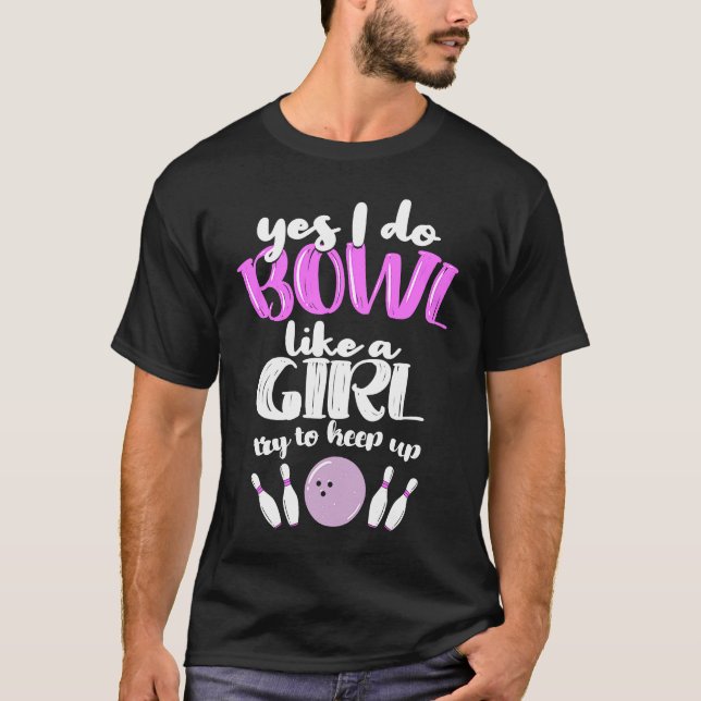 Bowl Like A Girl  I Bowling Pin T-Shirt (Vorderseite)