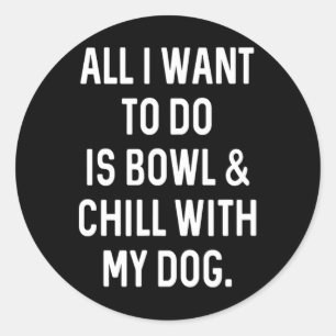 Bowler Bowl and Chill with Dog Mens Damen B Runder Aufkleber