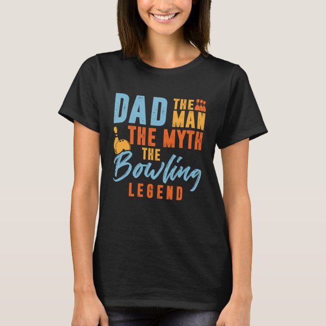 Bowler Dad Man The Myth The Bowling Legend T-Shirt (Vorderseite)