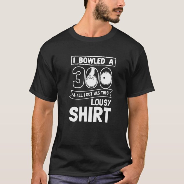Bowler I Bowled 300 Bowling T-Shirt (Vorderseite)